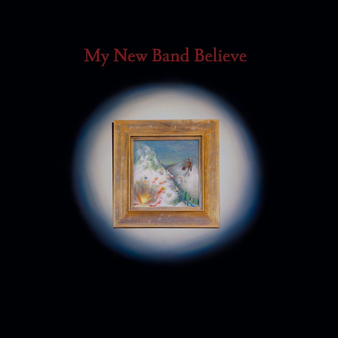 My New Band Believe My New Band Believe (Indie Exclusive Oxblood Vinyl)