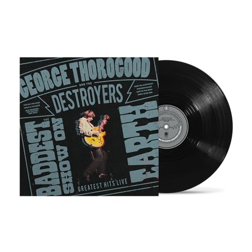 George Thorogood And The Destroyers The Baddest Show On Earth: Greatest Hits Live [LP]