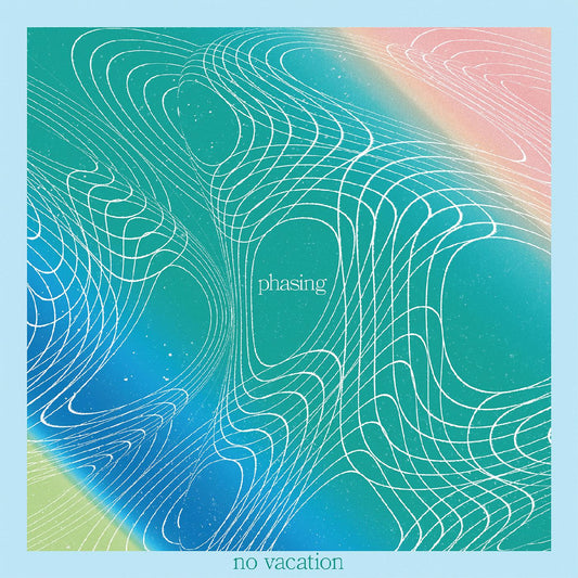 No Vacation Phasing (COKE BOTTLE CLEAR & CLOUDY VINYL)