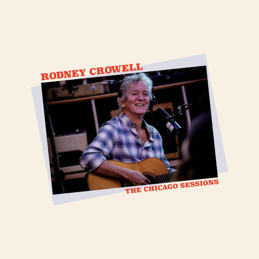 Rodney Crowell The Chicago Sessions (Indie Exclusive Denim Blue Vinyl)