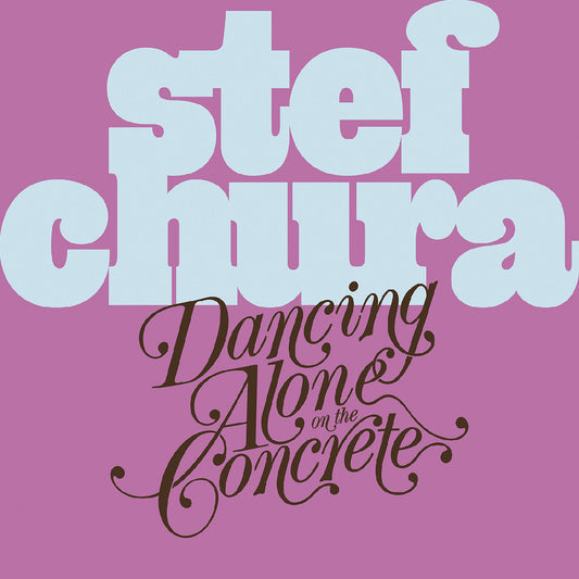 Stef Chura Dancing Alone On The Concrete